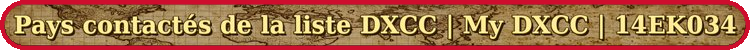 Pays Contactés de la Liste DXCC | My D
            <div class=